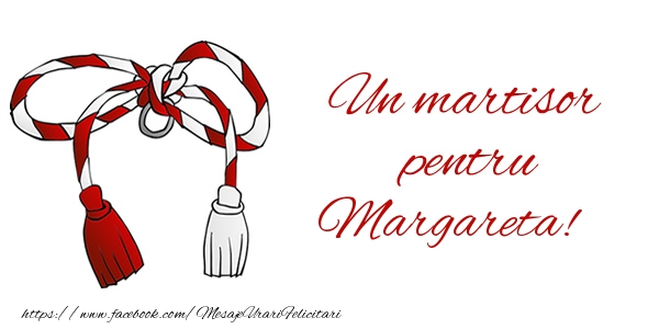 Felicitari de 1 Martie - Snur | Un martisor pentru Margareta!
