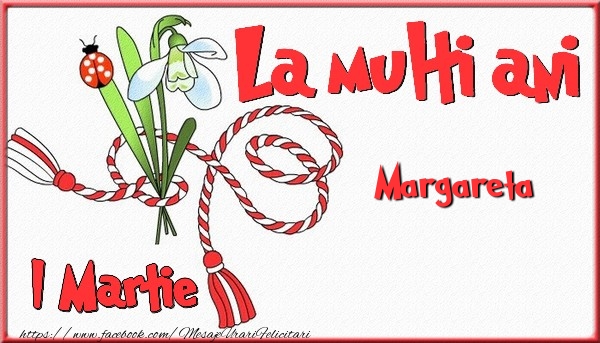 Felicitari de 1 Martie - Ghiocei & Snur | 1 Martie, La multi ani Margareta. Cu drag