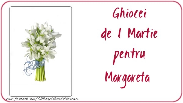 Felicitari de 1 Martie -  Ghiocei de 1 Martie pentru Margareta