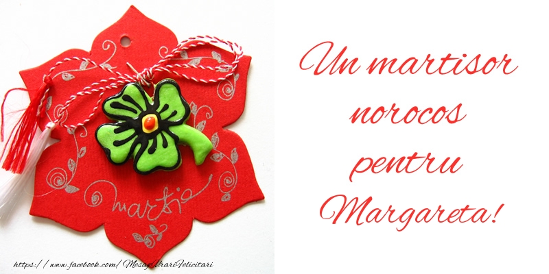 Felicitari de 1 Martie -  Un martisor norocos pentru Margareta!