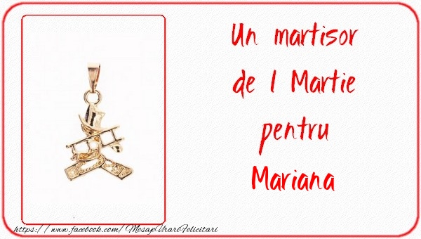  Felicitari de 1 Martie -  Un martisor pentru Mariana