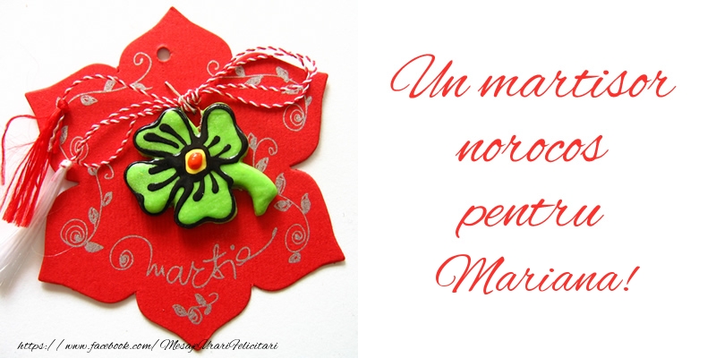 Felicitari de 1 Martie -  Un martisor norocos pentru Mariana!