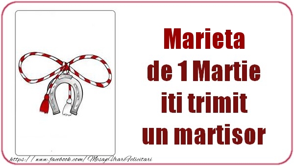 Felicitari de 1 Martie -  Marieta de 1 Martie  iti trimit  un martisor