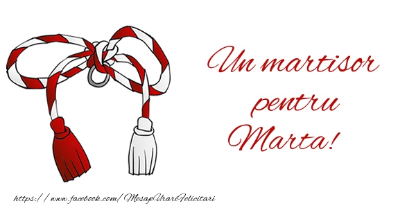 Felicitari de 1 Martie - Un martisor pentru Marta!