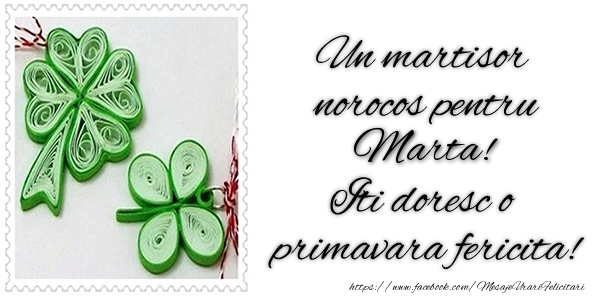 Felicitari de 1 Martie -  Un martisor norocos pentru Marta! Iti doresc o primavara fericita!