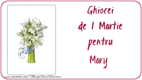 Felicitari de 1 Martie -  Ghiocei de 1 Martie pentru Mary