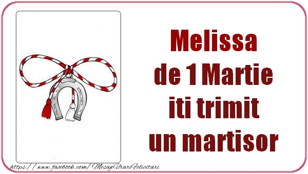 Felicitari de 1 Martie - Melissa de 1 Martie  iti trimit  un martisor