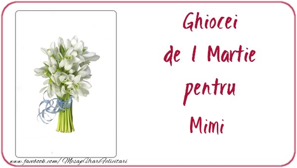 Felicitari de 1 Martie -  Ghiocei de 1 Martie pentru Mimi