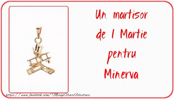 Felicitari de 1 Martie -  Un martisor pentru Minerva