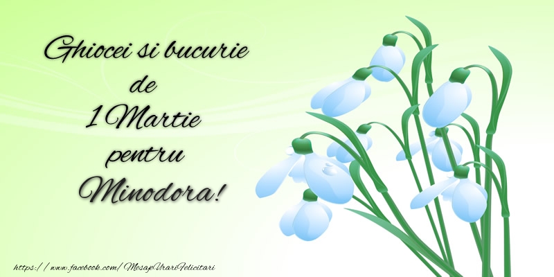Felicitari de 1 Martie -  Ghiocei si bucurie de 1 Martie pentru Minodora!