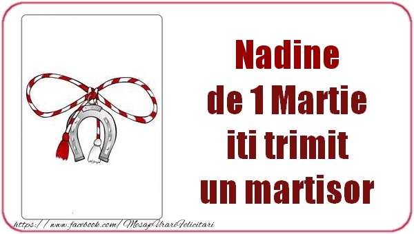 Felicitari de 1 Martie -  Nadine de 1 Martie  iti trimit  un martisor
