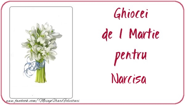 Felicitari de 1 Martie -  Ghiocei de 1 Martie pentru Narcisa