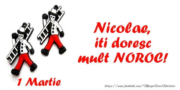 Felicitari de 1 Martie - Nicolae iti doresc mult NOROC!