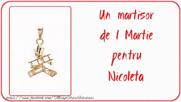  Felicitari de 1 Martie -  Un martisor pentru Nicoleta