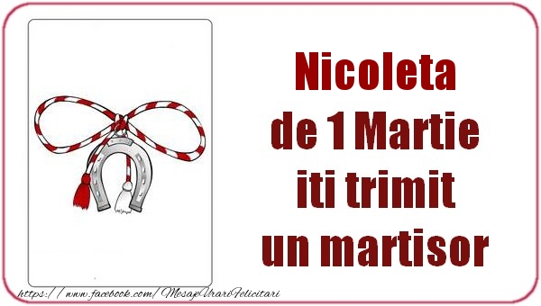 Felicitari de 1 Martie -  Nicoleta de 1 Martie  iti trimit  un martisor