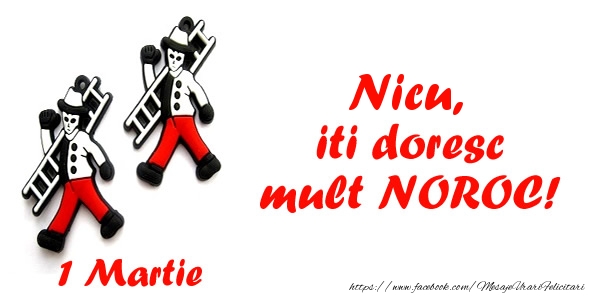 Felicitari de 1 Martie - Nicu iti doresc mult NOROC!