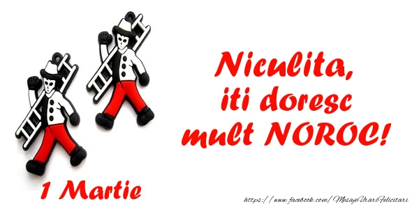 Felicitari de 1 Martie - Niculita iti doresc mult NOROC!