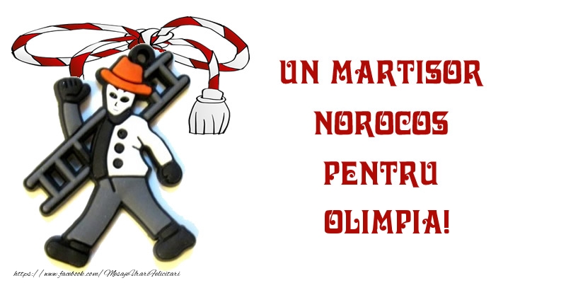 Felicitari de 1 Martie -  Un martisor norocos pentru Olimpia!