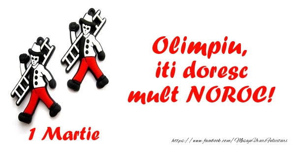 Felicitari de 1 Martie - Olimpiu iti doresc mult NOROC!