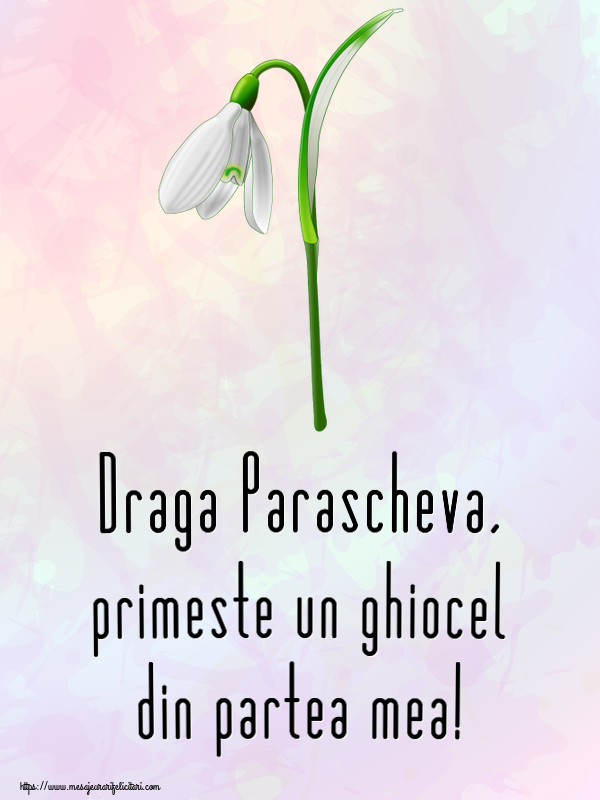  Felicitari de 1 Martie - Ghiocei | Draga Parascheva, primeste un ghiocel din partea mea!