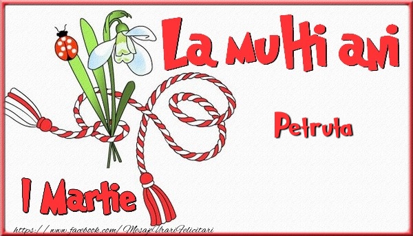 Felicitari de 1 Martie - 1 Martie, La multi ani Petruta. Cu drag