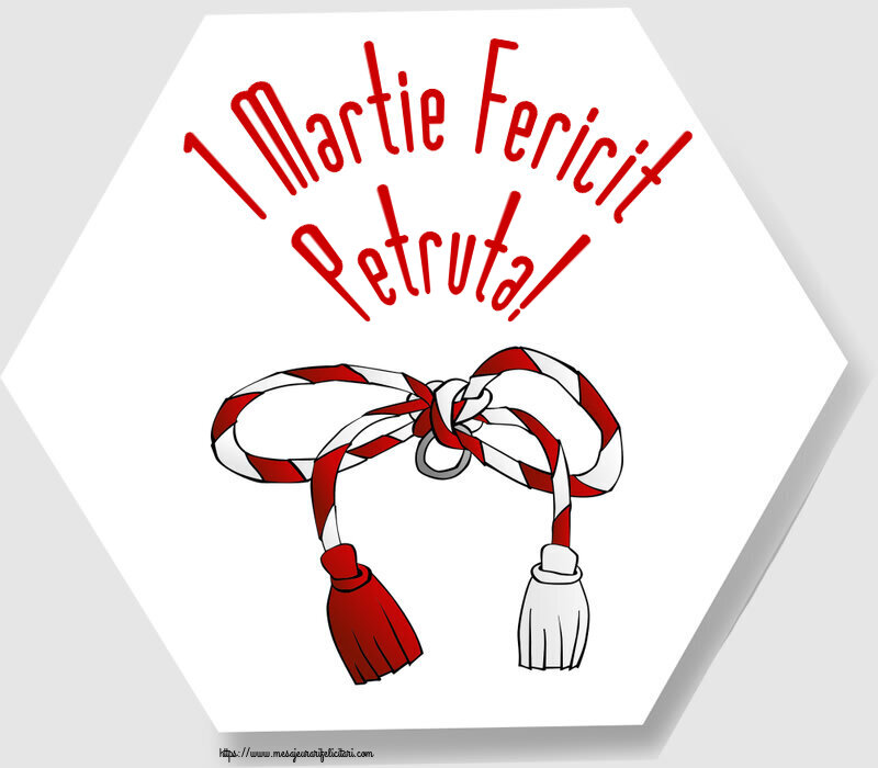 Felicitari de 1 Martie - 1 Martie Fericit Petruta!