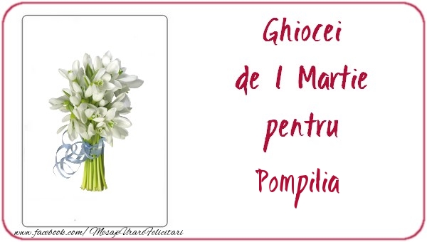 Felicitari de 1 Martie -  Ghiocei de 1 Martie pentru Pompilia
