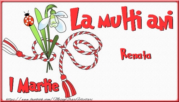 Felicitari de 1 Martie - 1 Martie, La multi ani Renata. Cu drag