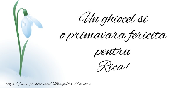 Felicitari de 1 Martie - Ghiocei | Un ghiocel si o primavara fericita pentru Rica!