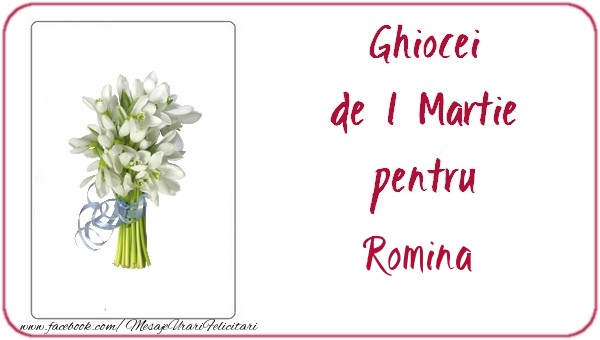 Felicitari de 1 Martie -  Ghiocei de 1 Martie pentru Romina