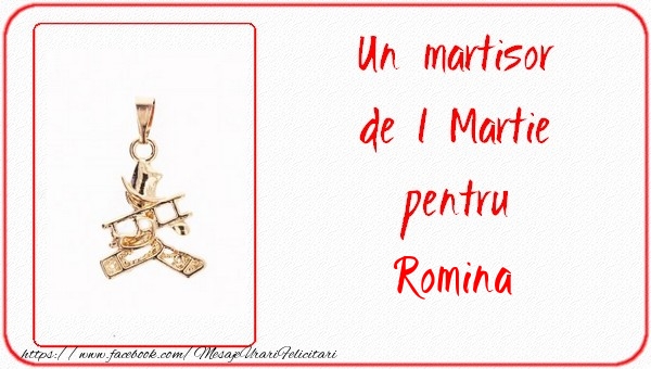 Felicitari de 1 Martie -  Un martisor pentru Romina