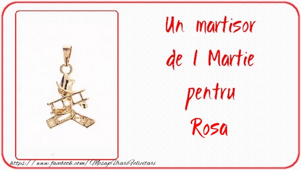 Felicitari de 1 Martie -  Un martisor pentru Rosa