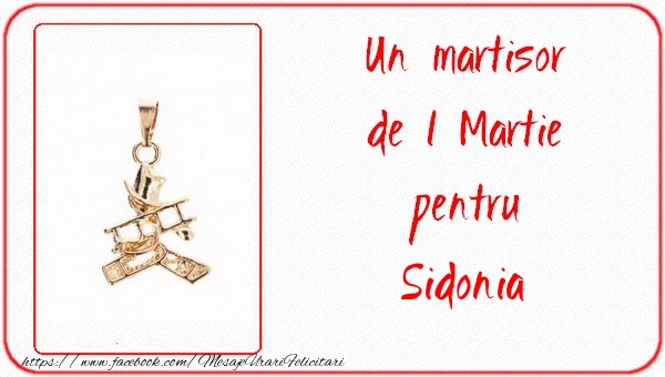 Felicitari de 1 Martie -  Un martisor pentru Sidonia