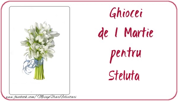 Felicitari de 1 Martie -  Ghiocei de 1 Martie pentru Steluta