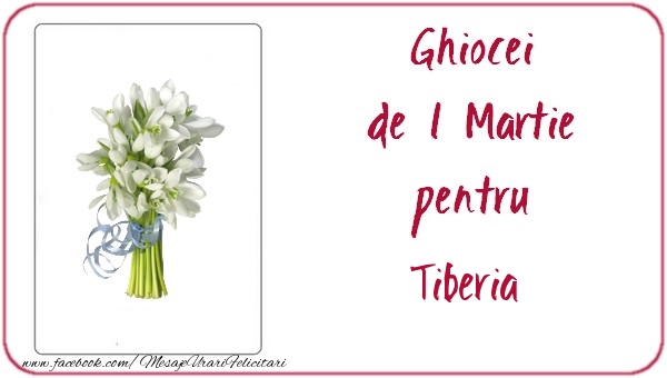 Felicitari de 1 Martie -  Ghiocei de 1 Martie pentru Tiberia