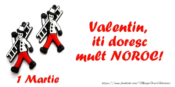 Felicitari de 1 Martie - Valentin iti doresc mult NOROC!