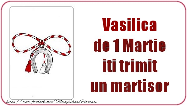 Felicitari de 1 Martie -  Vasilica de 1 Martie  iti trimit  un martisor
