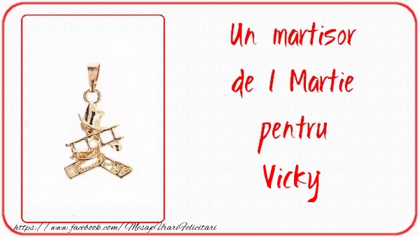 Felicitari de 1 Martie -  Un martisor pentru Vicky