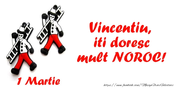 Felicitari de 1 Martie - Vincentiu iti doresc mult NOROC!