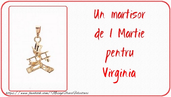 Felicitari de 1 Martie -  Un martisor pentru Virginia