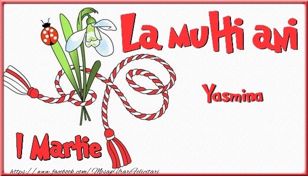 Felicitari de 1 Martie - Ghiocei & Snur | 1 Martie, La multi ani Yasmina. Cu drag