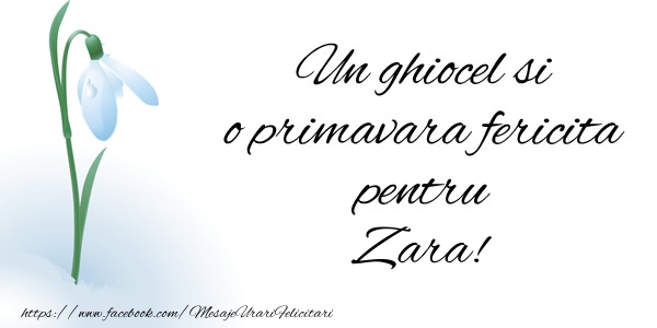 Felicitari de 1 Martie - Ghiocei | Un ghiocel si o primavara fericita pentru Zara!
