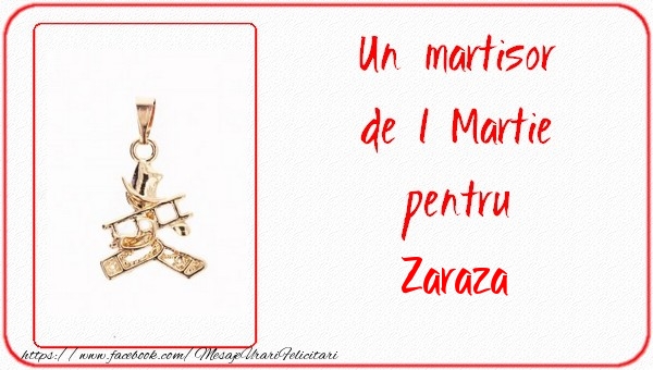 Felicitari de 1 Martie -  Un martisor pentru Zaraza