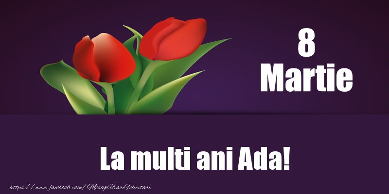 Felicitari de 8 Martie - Lalele | 8 Martie La multi ani Ada!