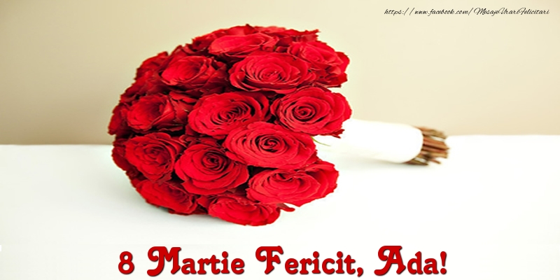 Felicitari de 8 Martie - 8 Martie Fericit, Ada!