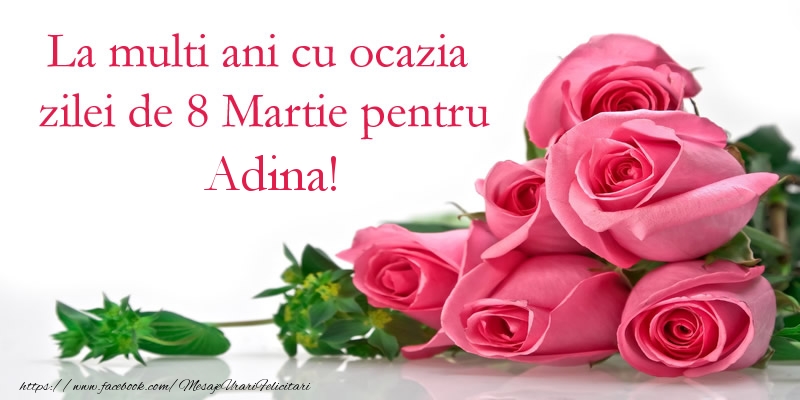 Felicitari de 8 Martie - La multi ani cu ocazia zilei de 8 Martie pentru Adina!