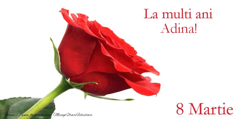 Felicitari de 8 Martie - Trandafiri | La multi ani Adina! 8 Martie