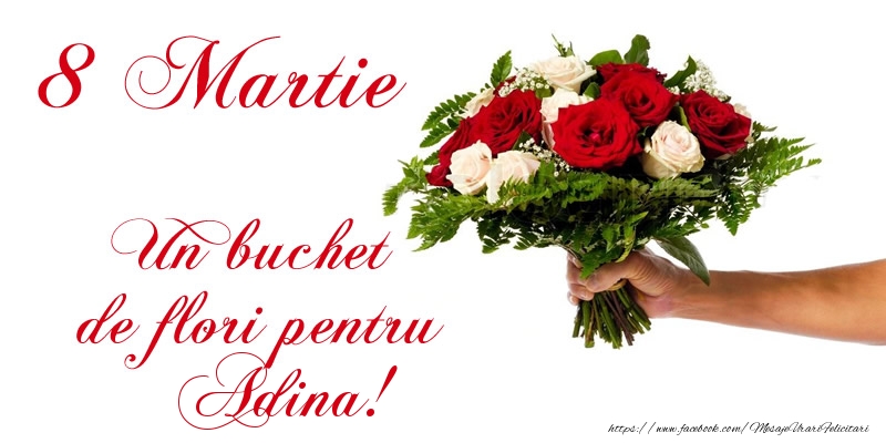 Felicitari de 8 Martie - Trandafiri | 8 Martie Un buchet de flori pentru Adina!