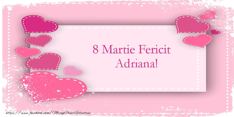 Felicitari de 8 Martie - ❤️❤️❤️ Inimioare | 8 Martie Fericit Adriana!