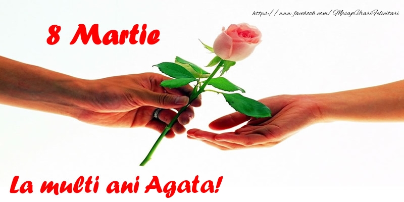Felicitari de 8 Martie - 8 Martie La multi ani Agata!